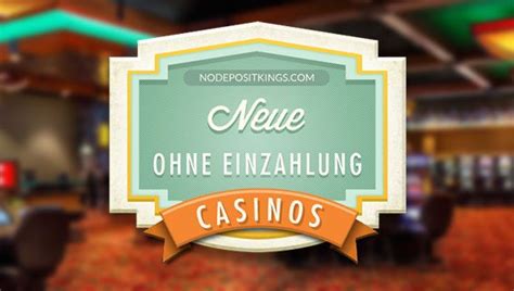 neue casinos mit bonus ohne einzahlung 2024!
